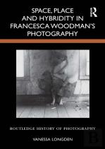 Space, Place And Hybridity In Francesca Woodmanâ€™S Photography