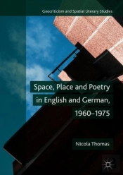 Space, Place And Poetry In English And German, 1960â€“1975
