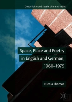 Bertrand.pt - Space, Place And Poetry In English And German, 1960â€“1975