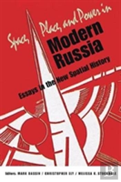 Space, Place, And Power In Modern Russia