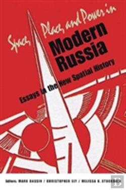 Bertrand.pt - Space, Place, And Power In Modern Russia