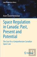 Space Regulation In Canada: Past, Present And Potential