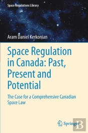 Space Regulation In Canada: Past, Present And Potential