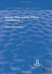 Space, Time And The Ethical Foundations