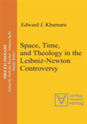 Space, Time, And Theology In The Leibniz-Newton Controversy