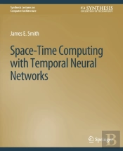Space-Time Computing With Temporal Neural Networks