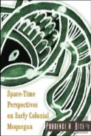 Space-Time Perspectives On Early Colonial Moquegua