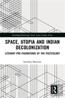 Space, Utopia And Indian Decolonization
