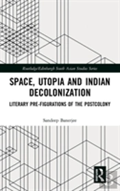 Space, Utopia And Indian Decolonization