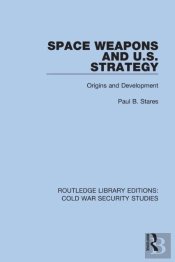 Space Weapons And U.S. Strategy