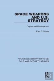 Space Weapons And U.S. Strategy