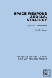 Space Weapons And U.S. Strategy