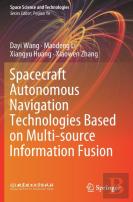 Spacecraft Autonomous Navigation Technologies Based On Multi-Source Information Fusion
