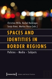 Spaces And Identities In Border Regions Â€“ Policies Â€“ Media Â€“ Subjects