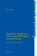 Spaces For Happiness In The Twentieth-Century German Novel