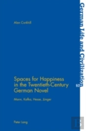 Spaces For Happiness In The Twentieth-Century German Novel