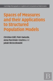 Spaces Of Measures And Their Applications To Structured Population Models
