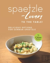 Spaetzle-Lovers To The Table!