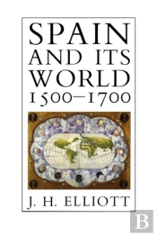 Spain And Its World, 1500-1700