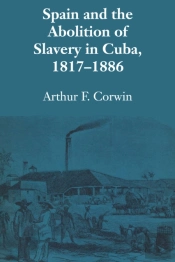Spain And The Abolition Of Slavery In Cuba, 1817â€“1886