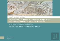 Spain, China, And Japan In Manila, 1571-1644