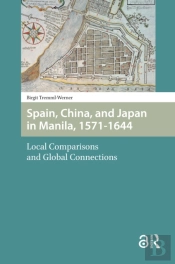 Spain, China, And Japan In Manila, 1571-1644