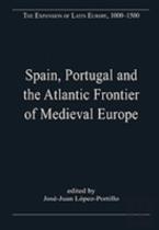 Spain, Portugal And The Atlantic Frontier Of Medieval Europe