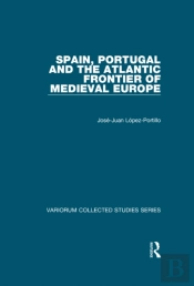 Spain, Portugal And The Atlantic Frontier Of Medieval Europe