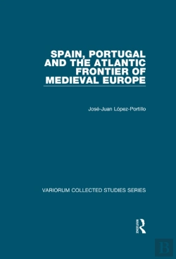 Bertrand.pt - Spain, Portugal And The Atlantic Frontier Of Medieval Europe