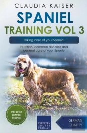 Spaniel Training Vol 3 - Taking Care Of Your Spaniel