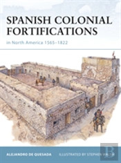 Spanish Colonial Fortifications In North America 1565â€“1822