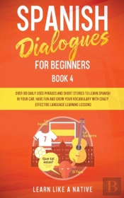 Spanish Dialogues For Beginners Book 4:
