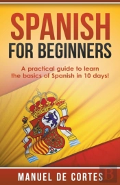 Spanish For Beginners: A Practical Guide