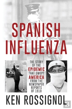 Bertrand.pt - Spanish Influenza - The Story Of The Epidemic That Swept America From The Newspaper Reports Of 1918