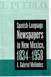 Spanish-Language Newspapers In New Mexico, 1834-1958