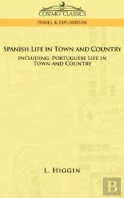 Spanish Life In Town And Country, Including Portuguese Life In Town And Country