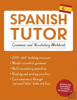 Bertrand.pt - Spanish Tutor: Grammar And Vocabulary Workbook (Learn Spanish With Teach Yourself)