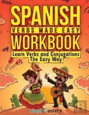 Spanish Verbs Made Easy Workbook: Learn