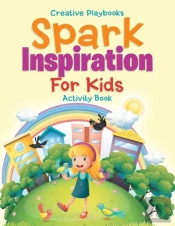 Spark Inspiration For Kids Activity Book
