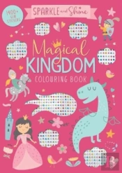 Sparkle And Shine Magical Kingdom Colouring Book