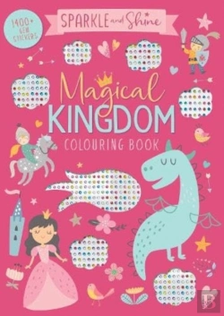 Bertrand.pt - Sparkle And Shine Magical Kingdom Colouring Book