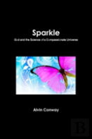 Sparkle: God And The Science Of A Compassionate Universe
