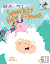 Sparkly New Friends: An Acorn Book (Unicorn And Yeti #1)