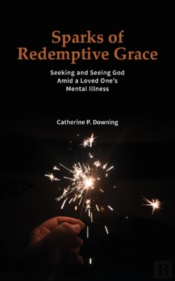 Bertrand.pt - Sparks Of Redemptive Grace - Seeking And Seeing God Amid A Loved One'S Mental Illness
