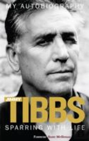 Sparring With Life Jimmy Tibbs My Autobiography