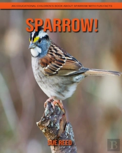 Bertrand.pt - Sparrow! An Educational Children'S Book About Sparrow With Fun Facts