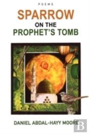 Sparrow On The Prophet'S Tomb / Poems