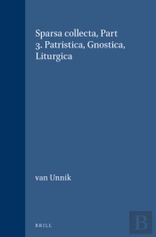 Sparsa Collecta, Part 3. Patristica, Gnostica, Liturgica