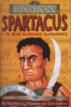 Bertrand.pt - Spartacus e os Seus Gloriosos Gladiadores