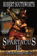Spartacus Ii The Gods Demand Sacrifice